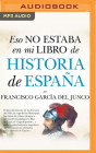 Eso No Estaba En Mi Libro de Historia de España (Latin American) Cover Image