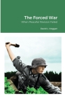 The Forced War: When Peaceful Revision Failed By David Hoggan Cover Image