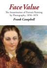 Face Value: The Assassination of Portrait Painting by Photography, 1850-1870 Cover Image
