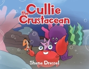 Cullie the Crustacean By Shana Dressel Cover Image