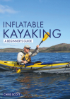 Inflatable Kayaking: A Beginner's Guide (Beginner's Guides) Cover Image