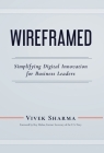 WIREFRAMED - Simplifying Digital Innovation for Business Leaders Cover Image