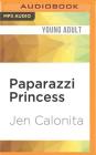 Paparazzi Princess: Secrets of My Hollywood Life By Jen Calonita, Dilshad Vadsaria (Read by) Cover Image