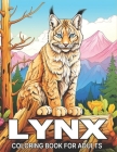 Lynx Coloring Book for Adults: A Collection of Majestic Lynxes Illustrations for Wild Cat Lovers Cover Image