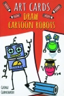 Draw Cartoon Robots (Art Cards) By George Grancharov, George Grancharov (Illustrator) Cover Image