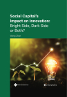 Social Capital’s impact on Innovation:  Bright Side, Dark Side or Both? By Zhan Wang Cover Image