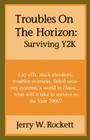 Troubles on the Horizon: Surviving Y2K By Jerry W. Rockett Cover Image