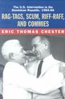 Rag-Tags, Scum, Riff-Raff and Commies: The U.S. Intervention in the Dominican Republic, 1965-1966 By Eric Thomas Chester Cover Image