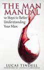 The Man Manual: 10 Steps to Better Understanding Your Man By Stephan Labossiere (Foreword by), Lucas Tindell Cover Image