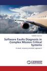 Software Faults Diagnosis in Complex Mission Critical Systems By Carrozza Gabriella Cover Image