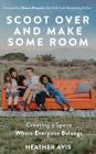 Scoot Over and Make Some Room: Creating a Space Where Everyone Belongs By Heather Avis, Shauna Niequist (Foreword by), Heather Avis (Read by) Cover Image