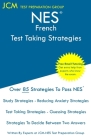 NES French - Test Taking Strategies: NES 402 Exam - Free Online Tutoring - New 2020 Edition - The latest strategies to pass your exam. By Jcm-Nes Test Preparation Group Cover Image