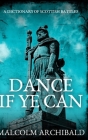 Dance If Ye Can: Large Print Hardcover Edition By Malcolm Archibald Cover Image