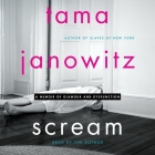 Scream Lib/E: A Memoir of Glamour and Dysfunction By Tama Janowitz (Read by) Cover Image