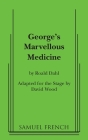 George's Marvellous Medicine By Roald Dahl, David Wood (Adapted by) Cover Image