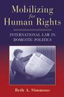 Mobilizing for Human Rights: International Law in Domestic Politics By Beth A. Simmons Cover Image