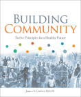 Building Community: Twelve Principles for a Healthy Future By James S. Gruber Cover Image