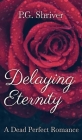 Delaying Eternity: A Dead Perfect Romance Cover Image
