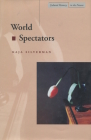 World Spectators (Cultural Memory in the Present) By Kaja Silverman Cover Image
