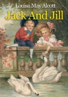 Jack And Jill: A children's book originally published in 1880 by Louisa May Alcott By Louisa May Alcott Cover Image