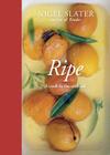 Ripe: A Cook in the Orchard [A Cookbook] By Nigel Slater Cover Image