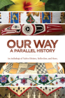 Our Way: —A Parallel History: An Anthology of Native History, Reflection, and Story By Julie Cajune Cover Image