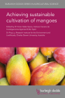Achieving Sustainable Cultivation of Mangoes By Victor Galán Saúco (Contribution by), Ping Lu (Editor), V. Pérez (Contribution by) Cover Image