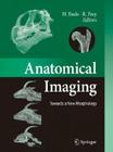 Anatomical Imaging: Towards a New Morphology By Hideki Endo (Editor), Roland Frey (Editor) Cover Image