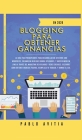 Blogging para obtener Ganancias En 2020: La Guía para Principiantes para Desarrollar un Sitio Web con WordPress, Creando un Blog que Genera Utilidades Cover Image
