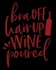Bra Off Hair Up Wine Poured: A Wine Shopping List - Grocery Shopping Cover Image