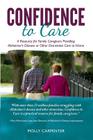 Confidence to Care [Canadian Edition]: A Resource for Family Caregivers Provding Alzheimer's Disease or Other Dementias Care at Home By Molly Carpenter Cover Image