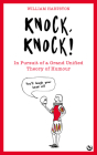 Knock, Knock: In Pursuit of a Grand Unified Theory of Humour By William Hartston Cover Image