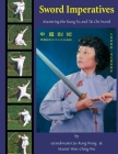 Sword Imperatives: Mastering the Kung Fu and Tai Chi Sword By Wen-Ching Wu, Ju-Rong Wang Cover Image