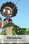 Wild Kratts Trivia: Interesting Facts, Quizzes About Wild Kratts: How Much Do You Know About Wild Kratts ? By Lundy Carlee Cover Image