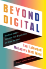 Beyond Digital: How Great Leaders Transform Their Organizations and Shape the Future By Paul Leinwand, Mahadeva Matt Mani Cover Image