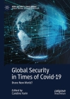 Global Security in Times of Covid-19: Brave New World? (New Security Challenges) By Caroline Varin (Editor) Cover Image