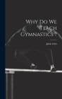 Why do we Teach Gymnastics ? By Jakob Bolin Cover Image
