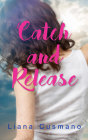 Catch and Release (Essential Prose Series #198) By Liana Cusmano Cover Image