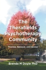 The Therafields Psychotherapy Community: Promise, Betrayal, and Demise By Brenda M. Doyle Cover Image