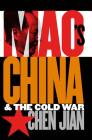Mao's China and the Cold War (New Cold War History) Cover Image