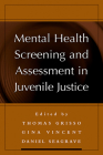 Mental Health Screening and Assessment in Juvenile Justice By Thomas Grisso, PhD (Editor), Gina M. Vincent, PhD (Editor), Daniel Seagrave, PsyD (Editor) Cover Image