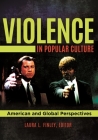 Violence in Popular Culture: American and Global Perspectives By Laura Finley (Editor) Cover Image