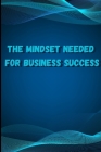 The Mindset Needed for Business Success: Discover the Minds of Successful Internet Entrepreneurs From Around the World/ The E-Entrepreneur Success Min By Peter L Rus Cover Image