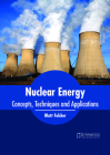 Nuclear Energy: Concepts, Techniques and Applications Cover Image