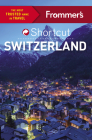 Frommer's Shortcut Switzerland (Shortcut Guide) By Teresa Fisher, Arthur Frommer, Donald Strachan Cover Image