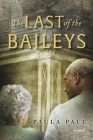 The Last of the Baileys By Paula Paul Cover Image