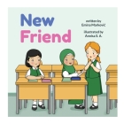 New Friend: A Muslim Story of Friendship By Annisa S. a. (Illustrator), Emina Markovic Cover Image