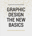 Graphic Design: The New Basics: Second Edition, Revised and Expanded By Ellen Lupton, Jennifer Cole Phillips Cover Image