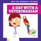 A Day with a Veterinarian By Charlie W. Sterling, Dean Gray (Illustrator) Cover Image