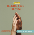 Talking about Racism By Lacey Hilliard, Annemarie McClain Cover Image